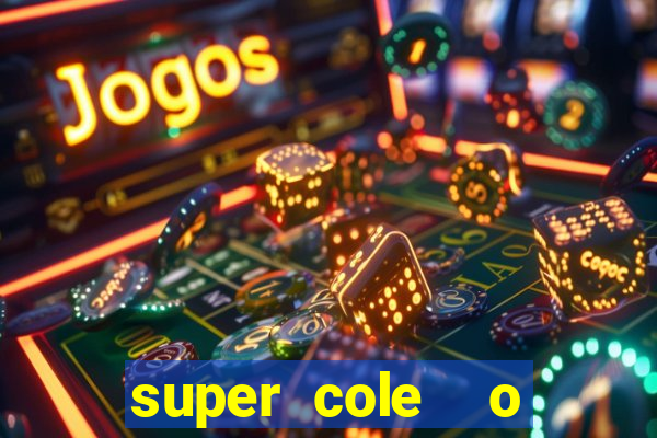 super cole  o 7784 jogos download